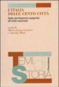 L'Italia delle cento città. Dalla dominazione spagnola all'unità nazionale