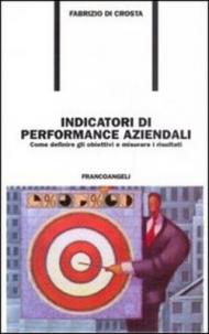 Indicatori di performance aziendali. Come definire gli obiettivi e misurare i risultati