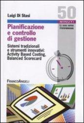 Pianificazione e controllo di gestione. Sistemi tradizionali e strumenti innovativi: Activing Based Costing, Balanced Scorecard