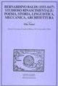 Bernardino Baldi (1553-1617) studioso rinascimentale. Poesia, storia, linguistica, meccanica, architettura. Atti del Convegno (Milano, 19-21 novembre 2003)