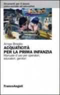 Acquaticità per la prima infanzia. Manuale d'uso per operatori, educatori, genitori