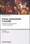 Come comunicare il sociale. Strumenti, buone pratiche e nuove professioni