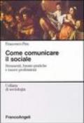 Come comunicare il sociale. Strumenti, buone pratiche e nuove professioni