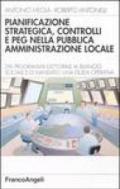 Pianificazione strategica, controlli e PEG nella pubblica amministrazione locale. Dal programma elettorale al bilancio sociale e di mandato. Una guida operativa