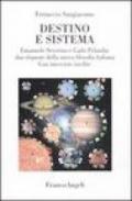 Destino e sistema. Emanuele Severino e Carlo Pelanda: due risposte della nuova filosofia italiana. Con interviste inedite