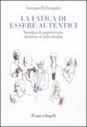 La fatica di essere autentici. Nostalgia di appartenenza, desiderio di individualità