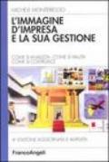 L'immagine d'impresa e la sua gestione. Come si analizza, come si valuta, come si costruisce