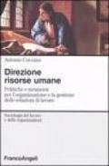 Direzione risorse umane. Politiche e strumenti per l'organizzazione e la gestione delle relazioni di lavoro