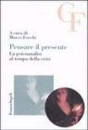 Pensare il presente. La psicoanalisi al tempo della crisi