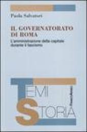 Il governatorato di Roma. L'amministrazione della capitale durante il fascismo