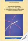 Il lavoro professionale e la civilizzazione del capitalismo. Il capitalismo cognitivo americano e la sfida economica cinese. Nuove strategie