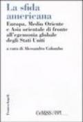 La sfida americana. Europa, Medio Oriente e Asia orientale di fronte all'egemonia globale degli Stati Uniti