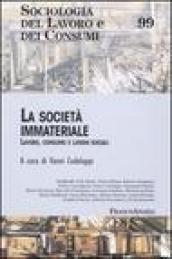 La società immateriale. Lavoro, consumo e luoghi sociali