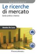 Le ricerche di mercato. Guida pratica e teorica