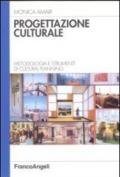 Progettazione culturale. Metodologia e strumenti di cultural planning: Metodologia e strumenti di cultural planning