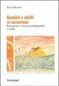 Bambini e adulti si raccontano. Formazione e ricerca autobiografica a scuola: Formazione e ricerca autobiografica a scuola (Scienze della formazione)