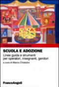 Scuola e adozione. Linee guida e strumenti per operatori, insegnanti, genitori