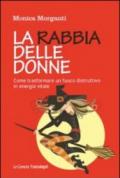 La rabbia delle donne. Come trasformare un fuoco distruttivo in energia vitale: Come trasformare un fuoco distruttivo in energia vitale (Le comete)