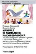 Manuale di animazione psicopedagogica. Ad uso di insegnanti, operatori e genitori. Con 12 fiabe sceneggiate per la conduzione di laboratori teatrali