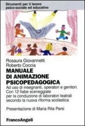 Manuale di animazione psicopedagogica. Ad uso di insegnanti, operatori e genitori. Con 12 fiabe sceneggiate per la conduzione di laboratori teatrali