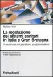 La regolazione dei sistemi sanitari in Italia e Gran Bretagna. Concorrenza, cooperazione, programmazione