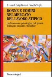 Donne e uomini nel mercato del lavoro atipico. La dimensione psicologica e di genere del lavoro precario e flessibile