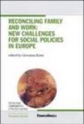 Reconciling family and work: new challenges for social policies in Europe