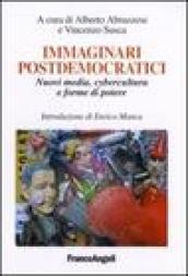 Immaginari postdemocratici. Nuovi media, cybercultura e forme di potere