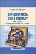 Diplomatico: chi è costui? Miti e realtà di una professione che cambia