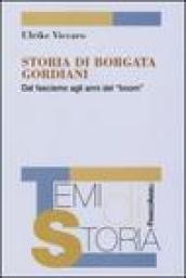 Storia di una borgata Gordiani. Dal fascismo agli anni del boom