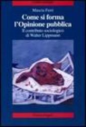 Come si forma l'opinione pubblica. Il contributo sociologico di Walter Lippmann