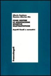 Come gestire le associazioni sportive dilettantistiche. Aspetti fiscali e normativi