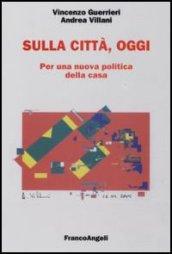 Sulla città, oggi. Per una nuova politica della casa