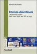 Il futuro dimenticato. L'economia italiana dalla metà degli ani '60 ad oggi