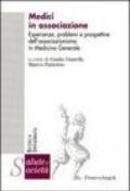 Medici in associazione. Esperienze, problemi e prospettive dell'associazionismo in Medicina Generale