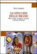 Lo specchio delle brame. Mass media, immagine corporea e disturbi alimentari