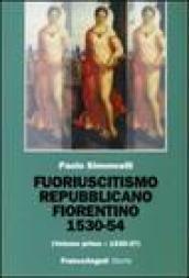 Fuoriuscitismo repubblicano fiorentino 1530-1554. 1.1530-1537