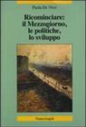 Ricominciare: il Mezzogiorno, le politiche, lo sviluppo