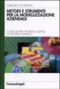 Metodi e strumenti per la modellizzazione aziendale. Come gestire il problem solving e il decision making