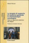 La terapia di supporto di medicina generale in chemioterapia oncologica. Verso un approccio sistemico alla fatigue