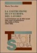 La costruzione di un'Europa del lavoro. La Commissione per gli affari sociali dalle origini all'applicazione del Trattato di Roma (1953-1960)