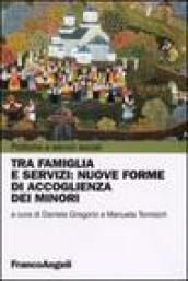 Tra famiglia e servizi: nuove forme di accoglienza dei minori