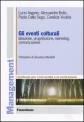 Gli eventi culturali. Ideazione, progettazione, marketing, comunicazione