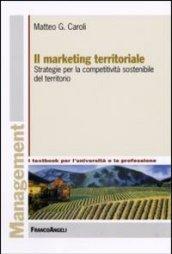 Il marketing territoriale. Strategie per la competitività sostenibile del territorio