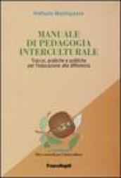 Manuale di pedagogia interculturale. Tracce, pratiche e politiche per l'educazione alla differenza
