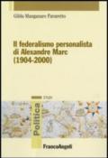 Il federalismo personalista di Alexandre Marc (1904-2000)