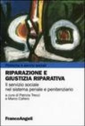 Riparazione e giustizia riparativa. Il servizio sociale nel sistema penale e penitenziario