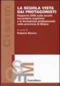 La scuola vista dai protagonisti. Rapporto 2006 sulla scuola secondaria superiore e la formazione professionale nella provincia di Milano