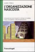 L'organizzazione nascosta. Dinamiche inconsce e zone d'ombra nelle moderne organizzazioni