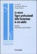 Le nuove figure professionali della formazione in età adulta. Profili e formazione universitaria